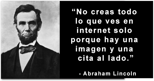 Foto de Abraham Lincoln con "No creas que todo lo que se lee en Internet solo porque hay una imagen con una cita".